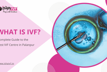 What is IVF | Best IVF Centre in Palanpur