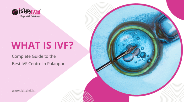 What is IVF | Best IVF Centre in Palanpur
