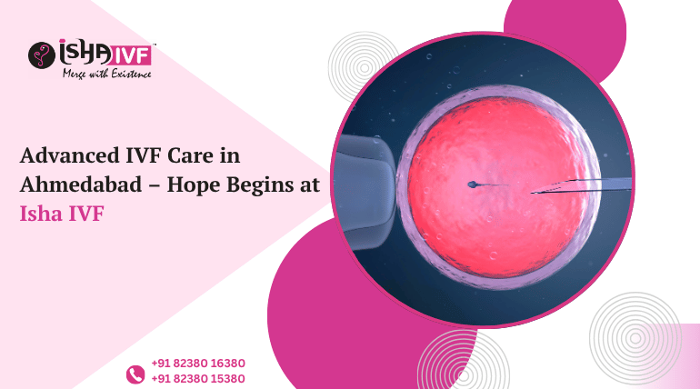 Best IVF Centre in Ahmedabad: Your Path to Safe and Successful Fertility Care