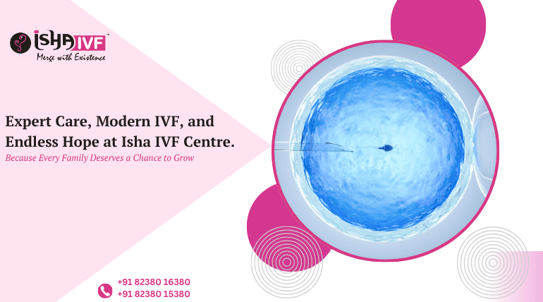 Fertility Treatment in Palanpur | Expert Care at Isha IVF Centre
