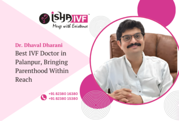 Best IVF Doctor in Palanpur.