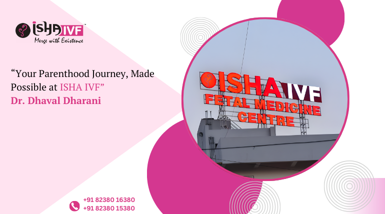 Affordable IVF Treatment Gujarat: Why More Couples Trust Isha IVF Palanpur