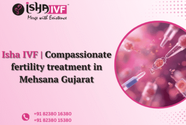 Best IVF centre in Mehsana, Gujarat