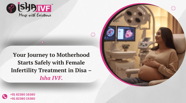 Advanced Female Infertility Treatment in Deesa for Safe Motherhood