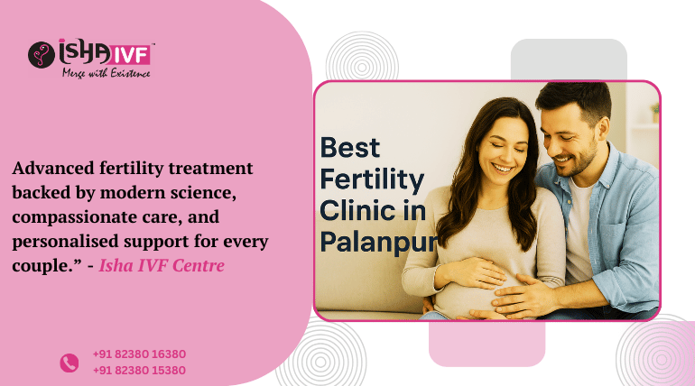 Best Fertility Clinic in Palanpur for Trusted Care and Clear Answers