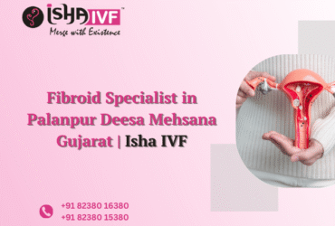 Fibroid Specialist in Palanpur Deesa Mehsana Gujarat