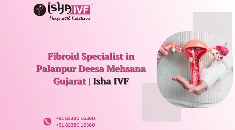 Fibroid Specialist in Palanpur Deesa Mehsana Gujarat