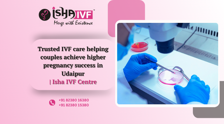 IVF Success Rate in Udaipur: What Couples Should Know Before Starting Treatment