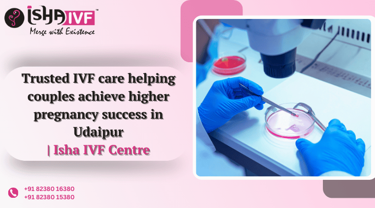 IVF Success Rate in Udaipur: What Couples Should Know Before Starting Treatment