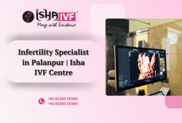 Infertility Specialist in Palanpur Gujarat
