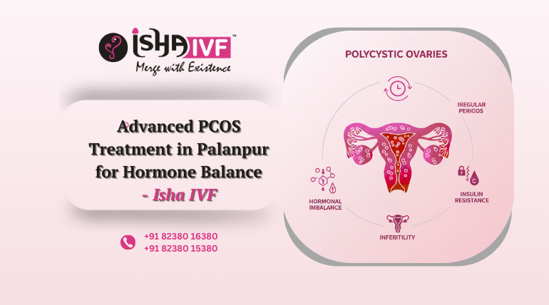 PCOS Treatment in Palanpur – Advanced Female Care at Isha IVF